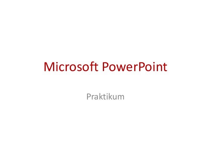 Microsoft PowerPointPraktikum