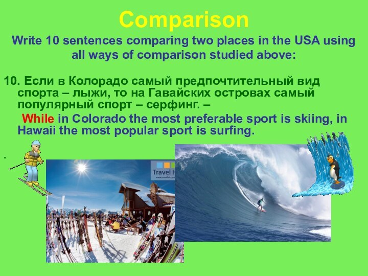 Comparison  Write 10 sentences comparing two places in the USA using