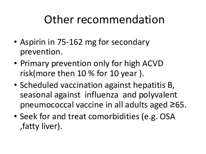 Other recommendationAspirin in 75-162 mg for secondary prevention.Primary prevention only for