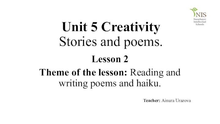 Unit 5 Creativity  Stories and poems. Lesson 2Theme of the lesson: