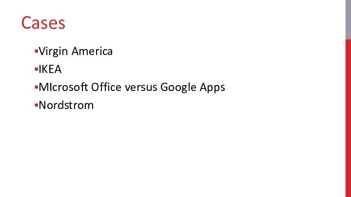 CasesVirgin AmericaIKEAMIcrosoft Office versus Google AppsNordstrom