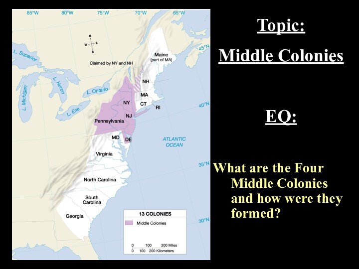 Topic:Middle ColoniesEQ:What are the Four Middle Colonies and how were they formed?