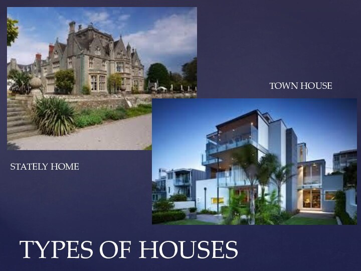 TYPES OF HOUSESSTATELY HOMETOWN HOUSE