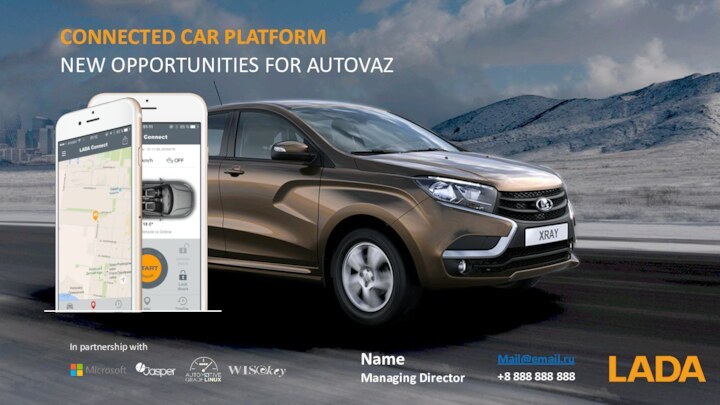 NameManaging DirectorMail@email.ru+8 888 888 888CONNECTED CAR PLATFORM NEW OPPORTUNITIES FOR AUTOVAZ