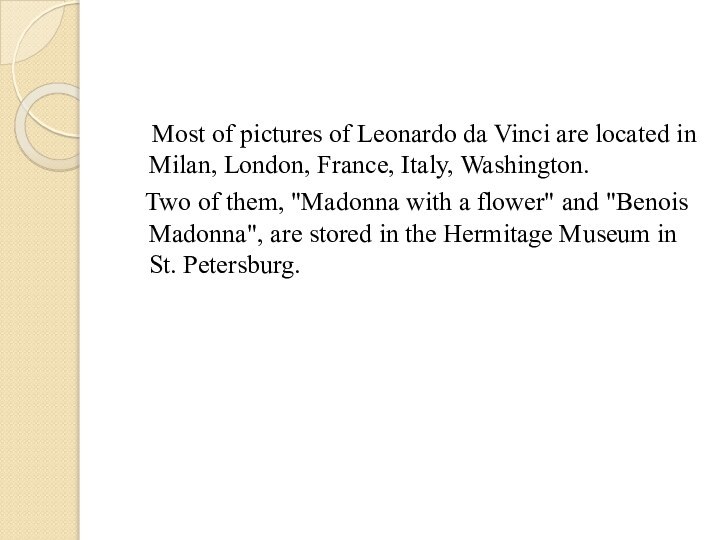 Most of pictures of Leonardo da Vinci are located in