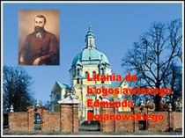 Litania do błogosławionego Edmunda Bojanowskiego