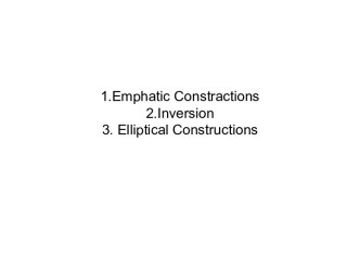 Emphatic Constractions. Inversion. Elliptical Constructions