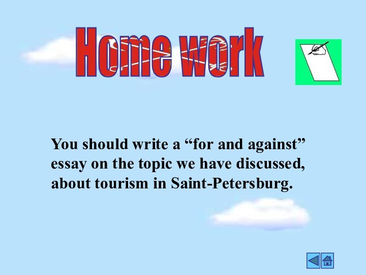 Home workYou should write a “for and against” essay on the topic