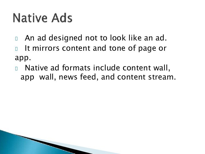 ?	An ad designed not to look like an ad.?	It mirrors content and