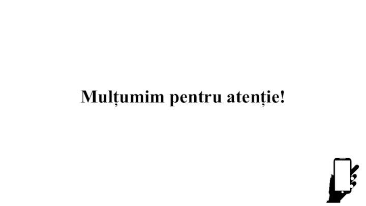 Mulțumim pentru atenție!