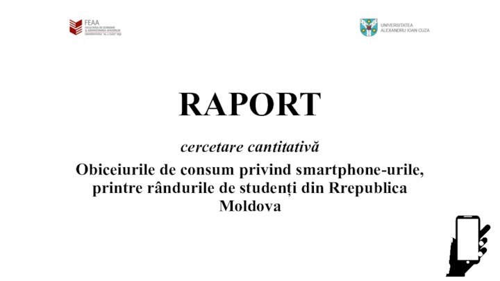 RAPORTcercetare cantitativăObiceiurile de consum privind smartphone-urile, printre rândurile de studenți din Rrepublica Moldova