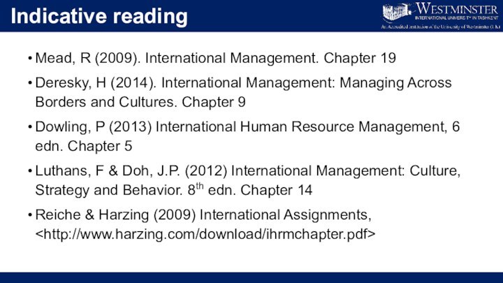 Indicative readingMead, R (2009). International Management. Chapter 19Deresky, H (2014). International Management: