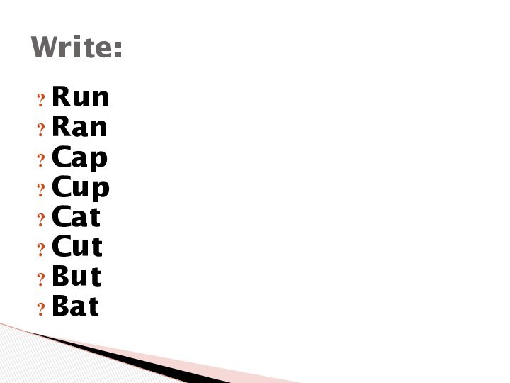 RunRan CapCupCatCutButBatWrite: