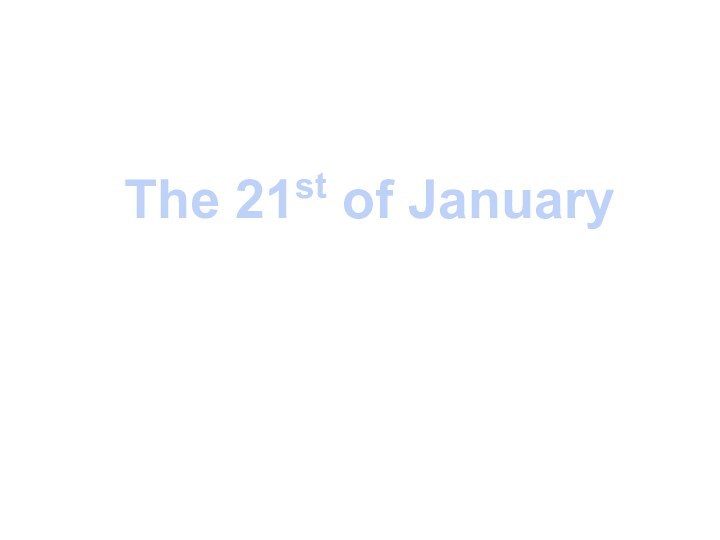 The 21st of January