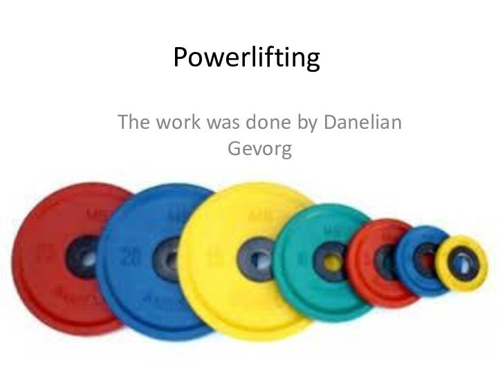 PowerliftingThe work was done by Danelian Gevorg