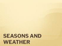 Seasons and weather