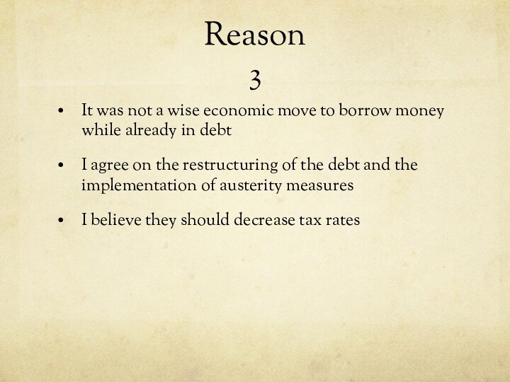 Reason  3It was not a wise economic move to borrow money