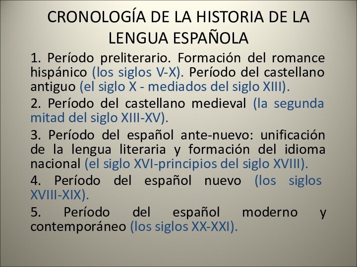 CRONOLOGÍA DE LA HISTORIA DE LA LENGUA ESPAÑOLA 1. Período preliterario. Formación