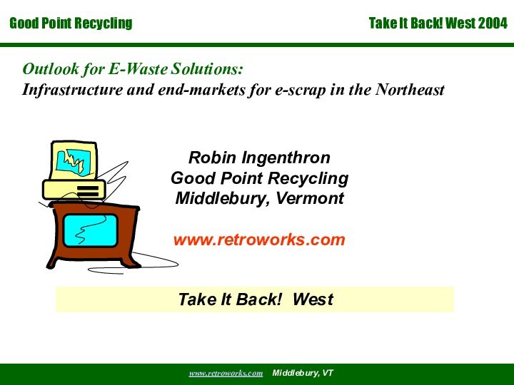 Outlook for E-Waste Solutions:Infrastructure and end-markets for e-scrap in the NortheastRobin IngenthronGood