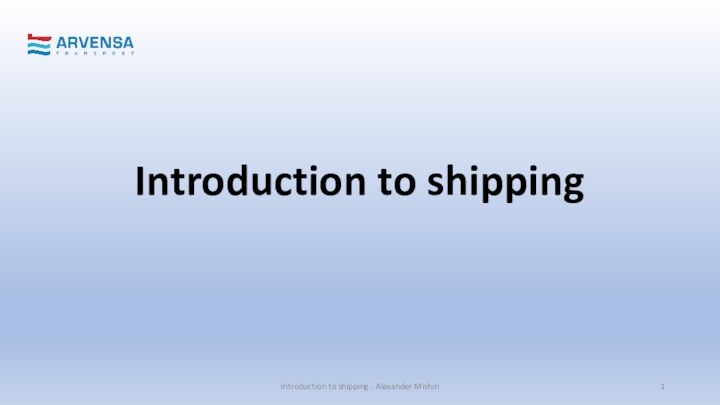 Introduction to shippingIntroduction to shipping - Alexander Mishin