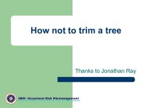 How not to trim a tree