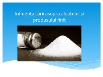 Influența sării asupra aluatului și produsului finit