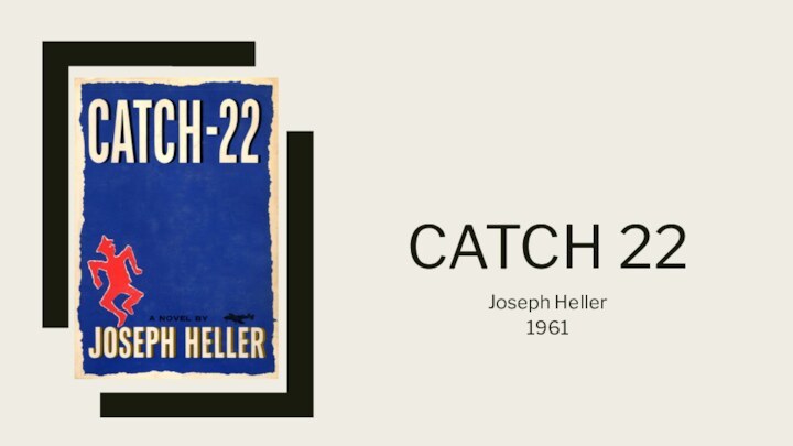 CATCH 22Joseph Heller 1961