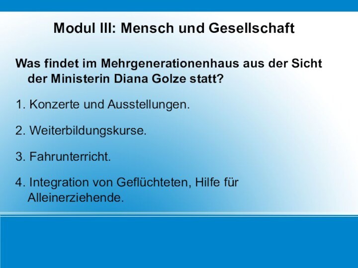 Modul III: Mensch und GesellschaftWas findet im Mehrgenerationenhaus aus der Sicht der