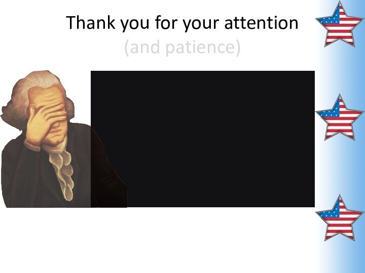 Thank you for your attention (and patience)