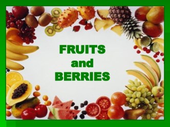 Fruits and berries