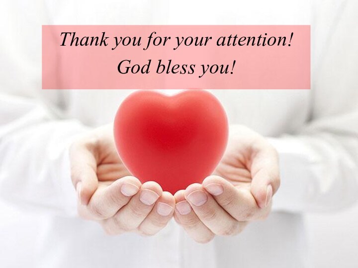 Thank you for your attention!God bless you!