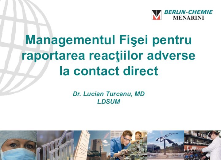 Managementul Fişei pentru raportarea reacţiilor adverse la contact direct