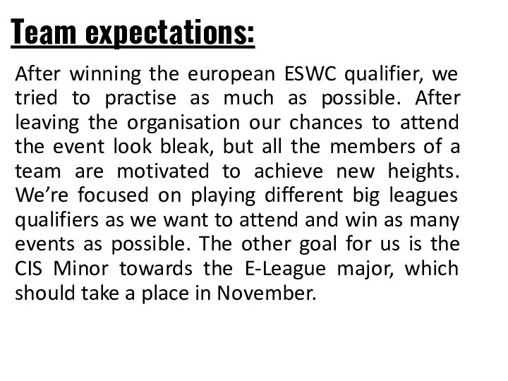 Team expectations:After winning the european ESWC qualifier, we tried to practise as