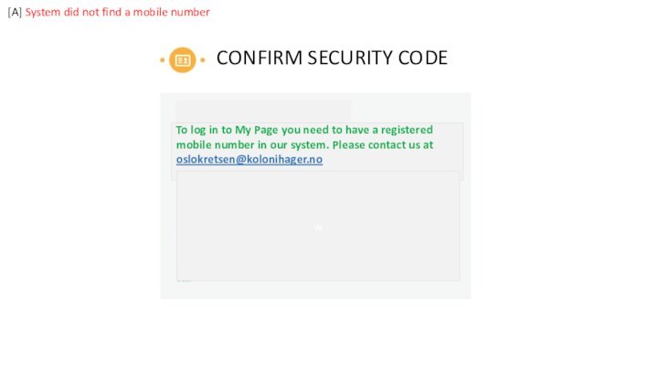 CONFIRM SECURITY CODETo log in to My Page you need to have