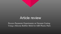 Article review. Process Parameter Experiments on Vacuum Casting Using a Silicone Rubber Mold for ABS Plastic Parts