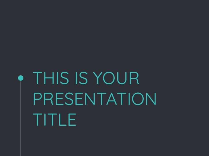 THIS IS YOUR PRESENTATION TITLE