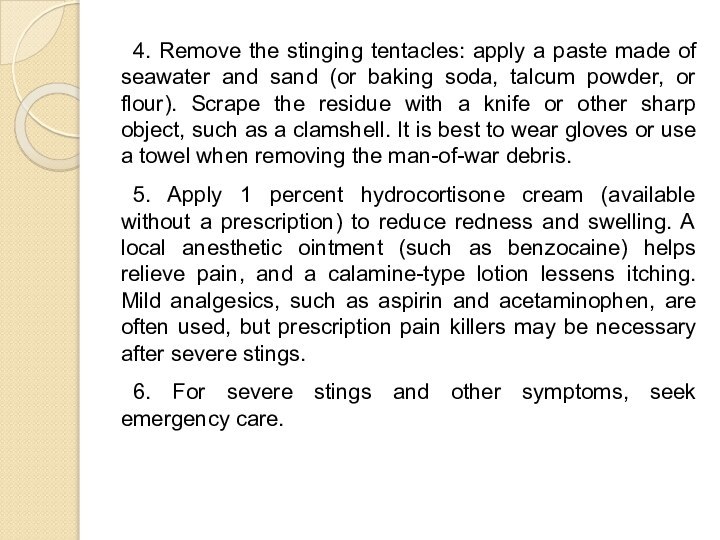 4. Remove the stinging tentacles: apply a paste made of seawater and