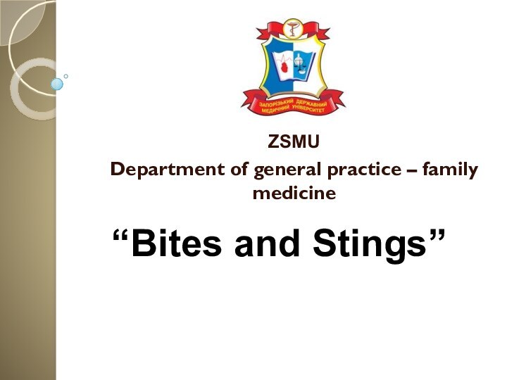 “Bites and Stings”ZSMUDepartment of general practice – family medicine