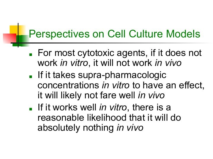 Perspectives on Cell Culture ModelsFor most cytotoxic agents, if it does not