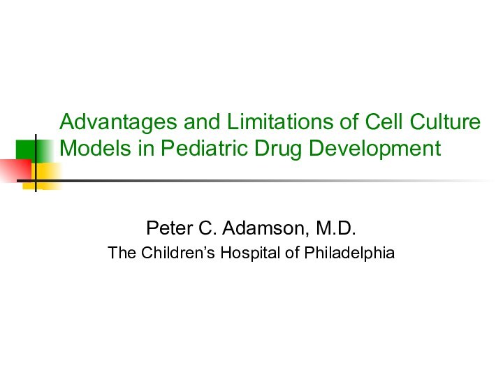 Advantages and Limitations of Cell Culture Models in Pediatric Drug DevelopmentPeter C.