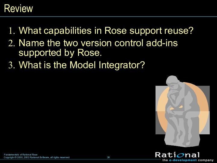 ReviewWhat capabilities in Rose support reuse?Name the two version control add-ins supported