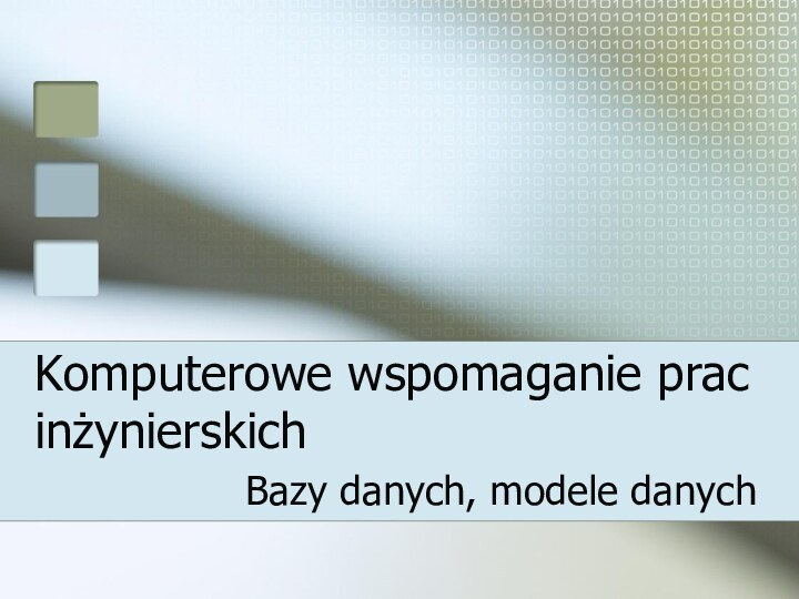 Komputerowe wspomaganie prac inżynierskichBazy danych, modele danych