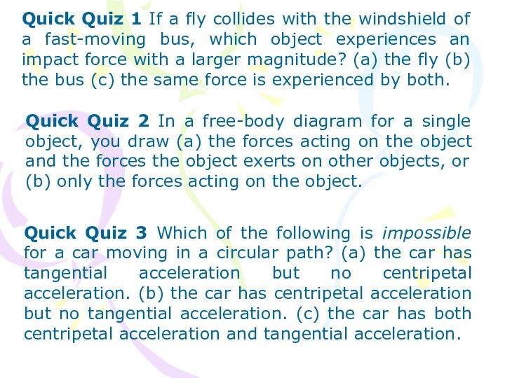 Quick Quiz 3 Which of the following is impossible for a car