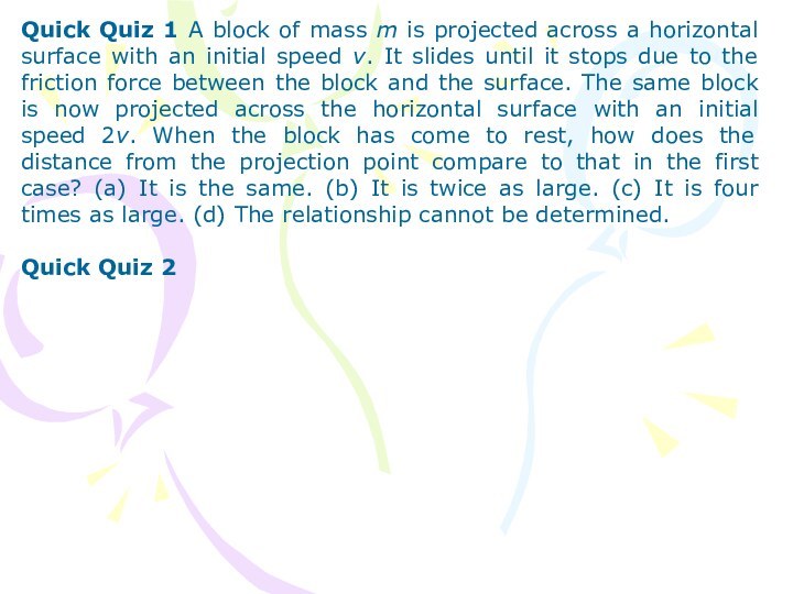 Quick Quiz 1 A block of mass m is projected across a