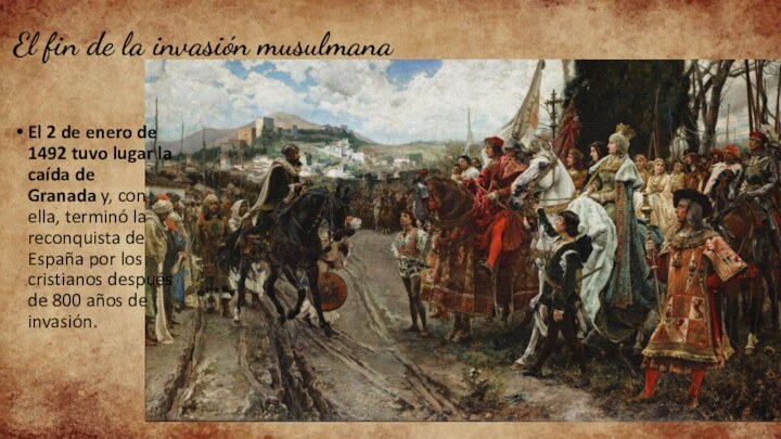 El fin de la invasión musulmanaEl 2 de enero de 1492 tuvo