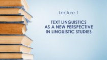 Text linguistics as a new perspective in linguistic studies