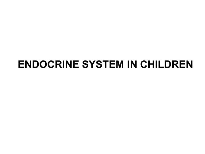 ENDOCRINE SYSTEM IN CHILDREN