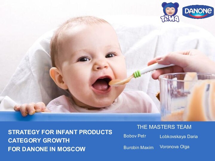 STRATEGY FOR INFANT PRODUCTS CATEGORY GROWTH  FOR DANONE IN MOSCOW