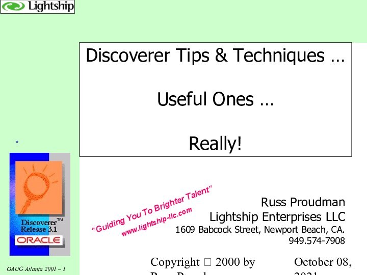 Copyright  2000 by Russ ProudmanOctober 08, 2021Discoverer Tips & Techniques …Useful