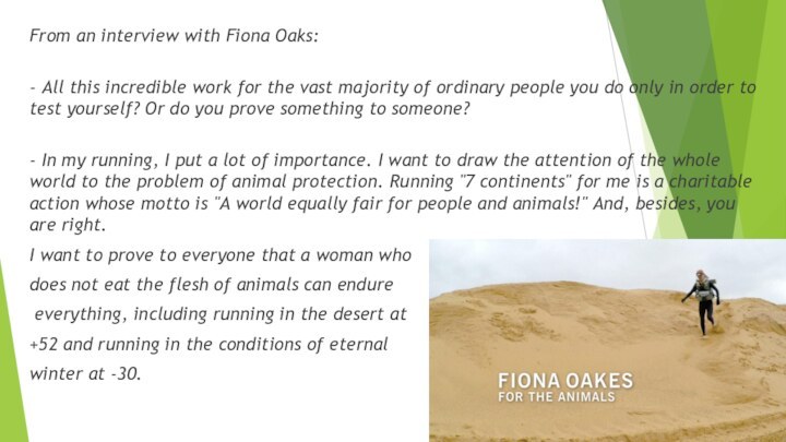 From an interview with Fiona Oaks:  - All this incredible work for